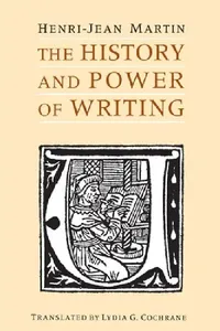 Buy The History and Power of Writing (English, Henri-Jean Martin | Lydia G. Cochrane) — BookShops.in