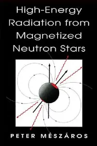 Buy High-Energy Radiation from Magnetized Neutron Stars (English, Peter Mészáros) — BookShops.in