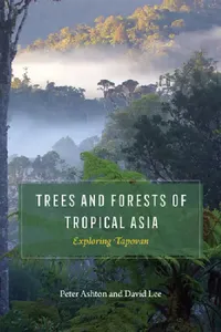 Buy Trees and Forests of Tropical Asia (English, Peter Ashton | David Lee) — BookShops.in
