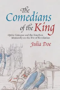 Buy The Comedians of the King by Julia Doe | University of Chicago Press | Hardcover | Music History & Bourbon Monarchy — BookShops.in