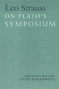 Buy Leo Strauss on Plato's Symposium (English, Leo Strauss | Seth Benardete) — BookShops.in