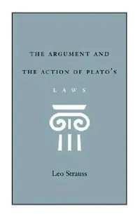 Buy The Argument and the Action of Plato's Laws (English, Leo Strauss) — BookShops.in