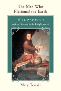 Buy The Man Who Flattened the Earth (English, Mary Terrall) — BookShops.in