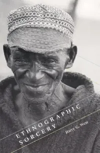 Buy Ethnographic Sorcery (English, Harry G. West) — BookShops.in