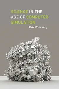 Buy Science in the Age of Computer Simulation (English, Eric Winsberg) — BookShops.in