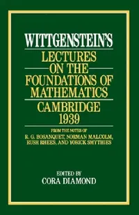 Buy Wittgenstein's Lectures on the Foundations of Mathematics, Cambridge, 1939 (English, Ludwig Wittgenstein | Cora Diamond) — BookShops.in