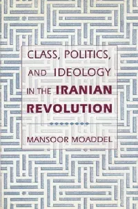 Buy Class, Politics, and Ideology in the Iranian Revolution (English, Mansoor Moaddel) — BookShops.in
