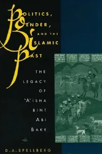 Buy Politics, Gender, and the Islamic Past (English, D. A. Spellberg) — BookShops.in