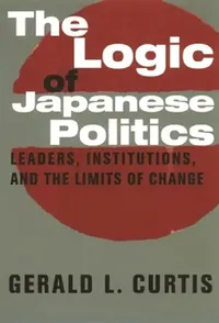 Buy The Logic of Japanese Politics (English, Gerald Curtis) — BookShops.in