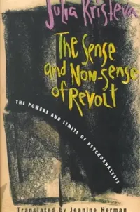 Buy The Sense and Non-Sense of Revolt (English, Julia Kristeva | Jeanine Herman) — BookShops.in