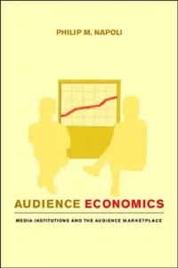 Buy Audience Economics (English, Philip M. Napoli) — BookShops.in