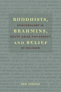 Buy Buddhists, Brahmins, and Belief (English, Dan Arnold) — BookShops.in