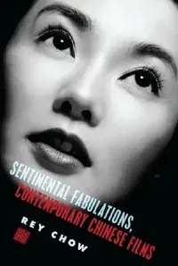 Buy Sentimental Fabulations, Contemporary Chinese Films (English, Rey Chow) — BookShops.in