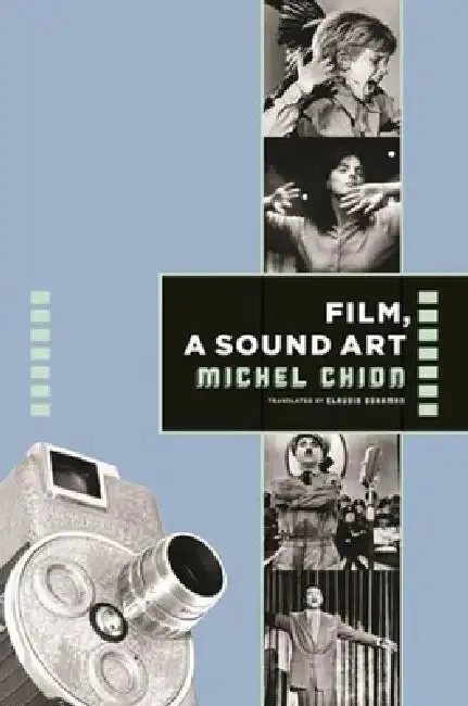 Film, a Sound Art (English, Michel Chion | Claudia Gorbman)