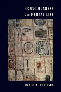 Buy Consciousness and Mental Life (English, Daniel N. Robinson) — BookShops.in