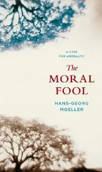 Buy The Moral Fool (English, Hans-Georg Moeller) — BookShops.in