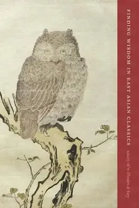 Buy Finding Wisdom in East Asian Classics (English, Wm. Theodore De Bary) — BookShops.in