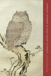 Buy Finding Wisdom in East Asian Classics (English, Wm. Theodore De Bary) — BookShops.in