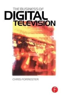 Buy The Business of Digital Television (English, Chris Forrester) — BookShops.in