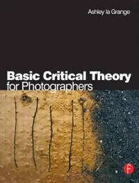 Buy Basic Critical Theory for Photographers (English, Ashley La Grange) — BookShops.in