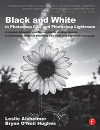 Buy Black and White in Photoshop Cs4 and Photoshop Lightroom (English, Leslie Alsheimer | Bryan O'Neil Hughes) — BookShops.in