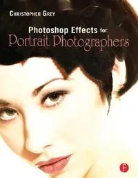 Buy Photoshop Effects for Portrait Photographers (English, Christopher Grey) — BookShops.in