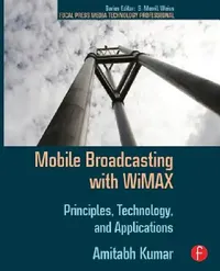 Buy Mobile Broadcasting with WiMAX (English, Amitabh Kumar) — BookShops.in