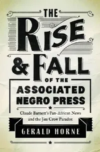 Buy The Rise and Fall of the Associated Negro Press (English, Gerald Horne) — BookShops.in