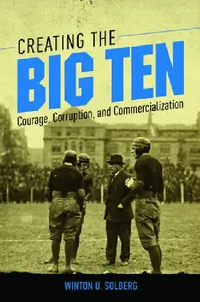 Buy Creating the Big Ten (English, Winton U. Solberg) — BookShops.in