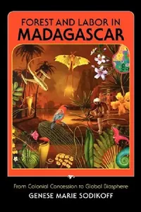 Buy Forest and Labor in Madagascar (English, Genese Marie Sodikoff) — BookShops.in