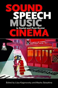 Buy Sound, Speech, Music in Soviet and Post-Soviet Cinema (English, Lilya Kaganovsky | Masha Salazkina) — BookShops.in