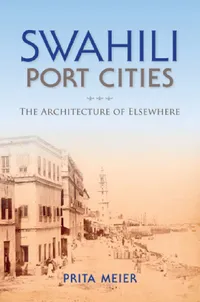 Buy Swahili Port Cities (English, Sandy Prita Meier) — BookShops.in