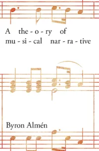 Buy Theory of Musical Narrative (English, Byron Almén) — BookShops.in