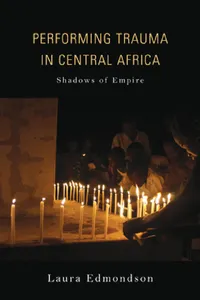 Buy Performing Trauma in Central Africa (English, Laura Edmondson) — BookShops.in