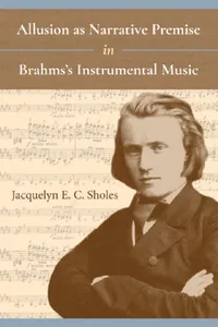 Buy Allusion as Narrative Premise in Brahms's Instrumental Music (English, Jacquelyn E. C. Sholes) — BookShops.in