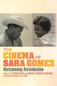 Buy The Cinema of Sara Gómez (English, Susan Lord | Inés María Martiatu Terry | Lourdes Martínez-Echazábal) — BookShops.in