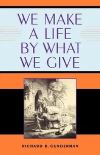 Buy We Make a Life by What We Give (English, Richard B. Gunderman) — BookShops.in
