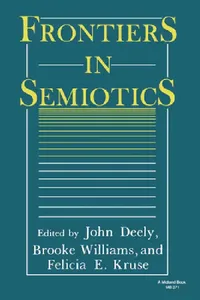 Buy Frontiers in Semiotics (English, John Deely | Brooke Williams | Felicia E. Kruse) — BookShops.in