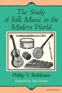 Buy Study of Folk Music in the Modern World (English, Philip Vilas Bohlman) — BookShops.in