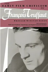 Buy The Early Film Criticism of Francois Truffaut (English, Wheeler Winston Dixon | Brigitte Formentin-Humbert | Sonja Kropp) — BookShops.in