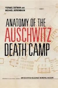 Buy Anatomy of the Auschwitz Death Camp (English, Yisrael Gutman | Michael Berenbaum | Raul Hilberg) — BookShops.in