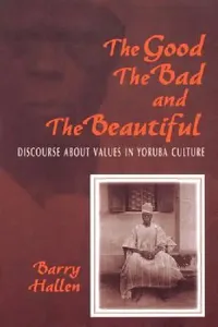 Buy Good, the Bad, and the Beautiful (English, Barry Hallen | B. Hallen) — BookShops.in