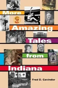 Buy More Amazing Tales from Indiana (English, Fred D. Cavinder) — BookShops.in