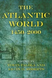 Buy The Atlantic World (English, Toyin Falola | Kevin D. Roberts) — BookShops.in