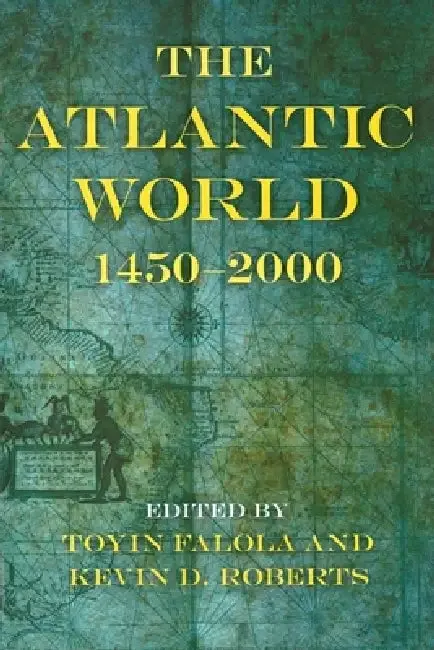 The Atlantic World (English, Toyin Falola | Kevin D. Roberts)