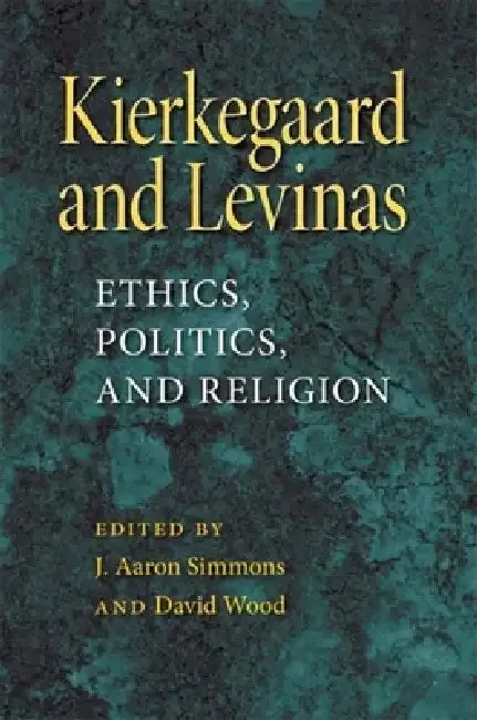 Kierkegaard and Levinas (English, J. Aaron Simmons | David Wood)