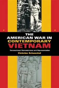 Buy The American War in Contemporary Vietnam (English, Christina Schwenkel) — BookShops.in