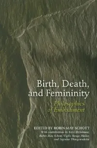Buy Birth, Death, and Femininity (English, Robin May Schott | Sara Heinamaa | Vigdis Songe-Moller) — BookShops.in