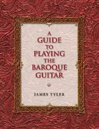 Buy A Guide to Playing the Baroque Guitar (English, James Tyler) — BookShops.in
