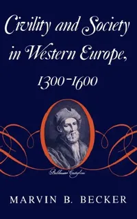 Buy Civility and Society in Western Europe, 1300-1600 (English, Marvin B. Becker) — BookShops.in